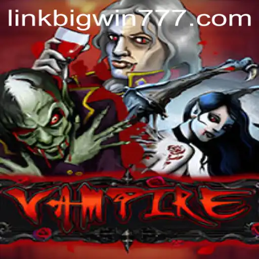 Exploring the Exciting World of Vampire: Master the Game with Bigwin777